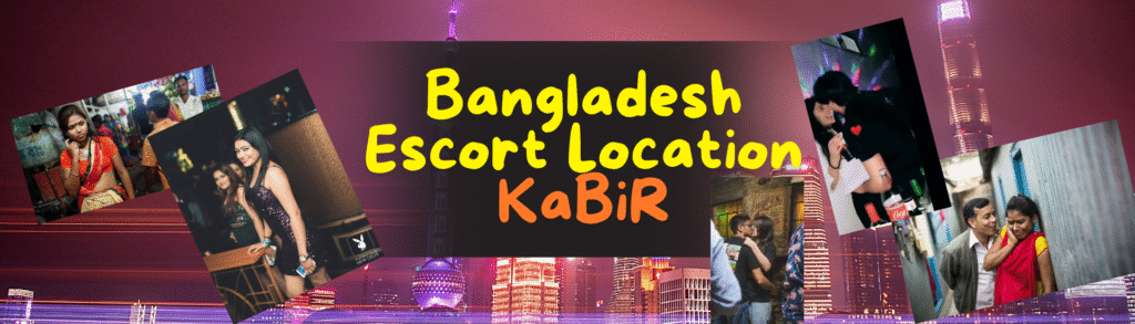 Escort Call Girl Location In Bangladesh